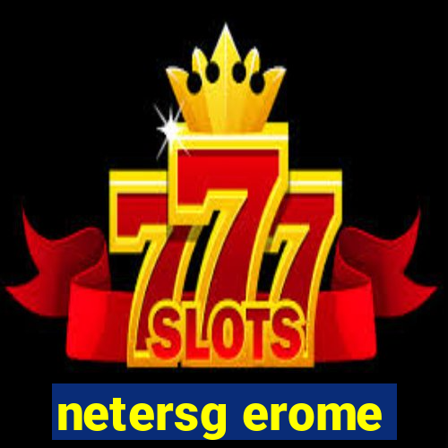 netersg erome